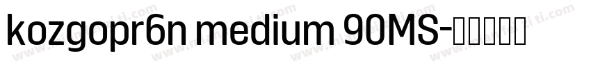 kozgopr6n medium 90MS字体转换